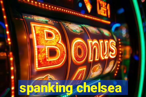 spanking chelsea